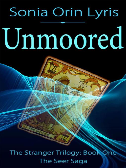 Title details for Unmoored by Sonia Orin Lyris - Available